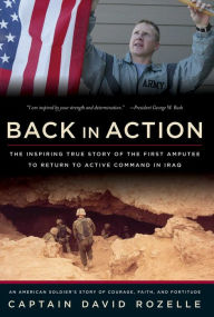 Title: Back In Action: An American Soldier's Story Of Courage, Faith And Fortitude, Author: David Rozelle