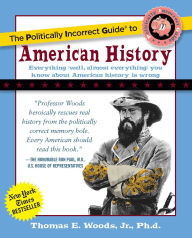 Title: The Politically Incorrect Guide to American History, Author: Thomas E. Woods Jr.