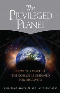The Privileged Planet: How Our Place in the Cosmos Is Designed for Discovery / Edition 312