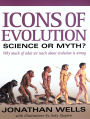 Icons of Evolution: Science or Myth?: Why Much of What We Teach about Evolution is Wrong