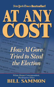 At Any Cost:How Al Gore Tried to Steal the Election