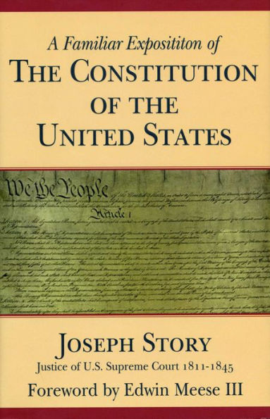 A Familiar Exposition of the Constitution of the United States / Edition 2