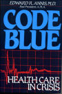 Code Blue: Health Care in Crisis