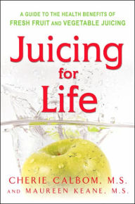 Title: Juicing for Life: A Guide to the Benefits of Fresh Fruit and Vegetable Juicing, Author: Maureen Keane