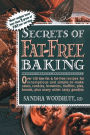 Secrets of Fat-Free Baking: Over 130 Low-Fat & Fat-Free Recipes for Scrumptious and Simple-to-Make Cakes, Cookies, Brownies, Muffins, Pies, Breads, Plus Many Other Tasty Goodies