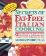 Secrets of Fat-Free Italian Cooking: Over 200 Low-Fat and Fat-Free, Traditional & Contemporary Recipes: A Cookbook