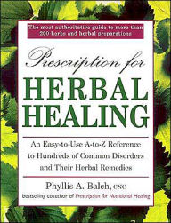 UC Prescription for Herbal Healing: An Easy-to-Use A-Z Reference to Hundreds of Common Disorders andTheir Herbal Remedies