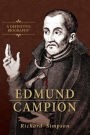 Edmund Campion: A Definitive Biography