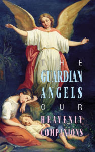 Title: The Guardian Angels: Our Heavenly Companions, Author: Anonymous