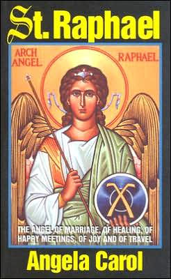 St. Raphael: Angel of Marriage, of Healing, of Happy Meetings, of Joy and of Travel