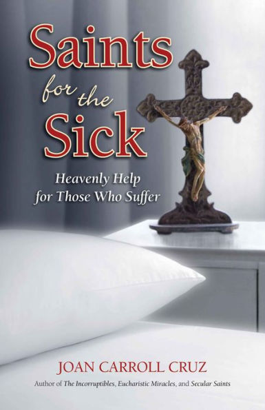 Saints for the Sick: Heavenly Help for Those Who Suffer