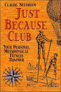 The Just Because Club: Your Personal Metaphysical Fitness Trainer