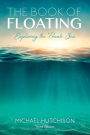 The Book of Floating: Exploring the Private Sea