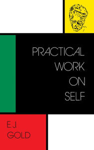 Title: Practical Work on Self, Author: E. J. Gold