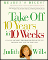 Take Off 10 Years in 10 Weeks: A Change Your Life Program for the Outer You, the Vital You, and the Inner You