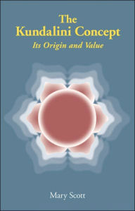 Title: The Kundalini Concept: Its Origin and Value, Author: Mary Scott