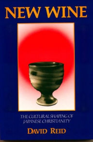 New Wine: The Cultural Shaping of Japanese Christianity