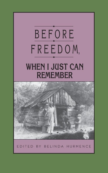 Before Freedom, When I Just Can Remember: Personal Accounts of Slavery in South Carolina