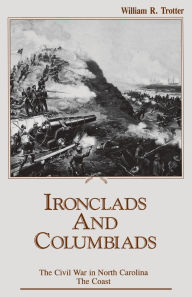 Title: Ironclads and Columbiads: The Coast, Author: William R. Trotter