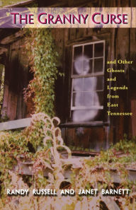 The Granny Curse and Other Ghosts and Legends from East Tennessee /