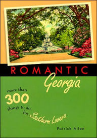 Romantic Georgia: More than 300 Things to Do for Southern Lovers