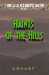 North Carolina's Haunted Hundred Volume 3: Haints of the Hills