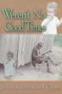 Weren't No Good Times: Personal Accounts of Slavery in Alabama