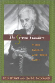 Title: Serpent Handlers: Three Families and Their Faith, Author: Fred W. Brown