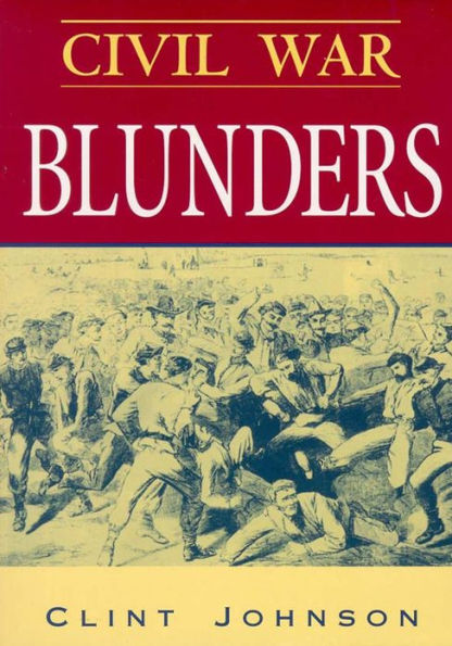 Civil War Blunders: Amusing Incidents From the War