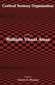 Title: Multiple Visual Areas: Volume 2: Multiple Visual Areas / Edition 1, Author: Clinton N. Woolsey