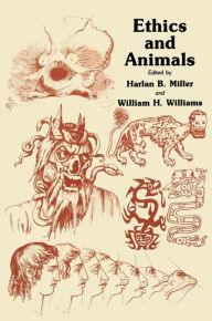Title: Ethics and Animals / Edition 1, Author: Harlan B. Miller