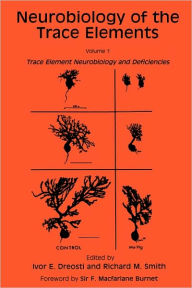 Title: Neurobiology of the Trace Elements: Volume 1: Trace Element Neurobiology and Deficiencies, Author: Ivor E. Dreosti