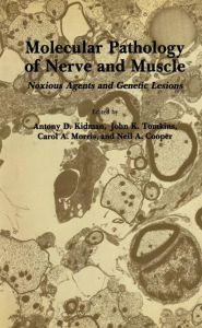 Title: Molecular Pathology of Nerve and Muscle: Noxious Agents and Genetic Lesions, Author: Antony D. Kidman