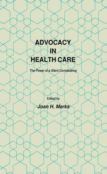 Advocacy in Health Care: The Power of a Silent Constituency / Edition 1