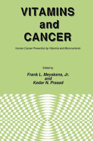 Title: Vitamins and Cancer: Human Cancer Prevention by Vitamins and Micronutrients / Edition 1, Author: Jr. Meyskens
