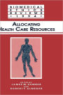 Allocating Health Care Resources / Edition 1