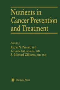 Title: Nutrients in Cancer Prevention and Treatment / Edition 1, Author: Kedar N. Prasad