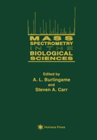Title: Mass Spectrometry in the Biological Sciences / Edition 1, Author: A. L. Burlingame
