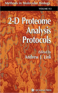 Title: 2-D Proteome Analysis Protocols / Edition 1, Author: Andrew J. Link