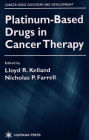Platinum-Based Drugs in Cancer Therapy / Edition 1