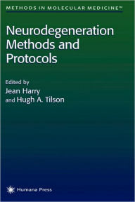 Title: Neurodegeneration Methods and Protocols / Edition 1, Author: Jean Harry
