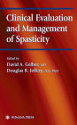 Clinical Evaluation and Management of Spasticity / Edition 1