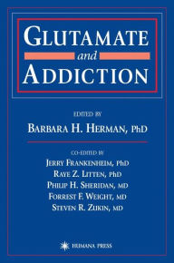 Title: Glutamate and Addiction / Edition 1, Author: Barbara H. Herman
