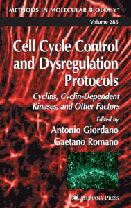 Title: Cell Cycle Control and Dysregulation Protocols / Edition 1, Author: Antonio Giordano
