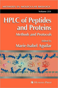Title: HPLC of Peptides and Proteins: Methods and Protocols / Edition 1, Author: Marie-Isabel Aguilar