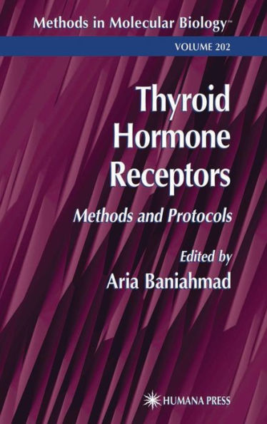 Thyroid Hormone Receptors: Methods and Protocols / Edition 1