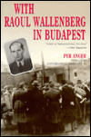 With Raoul Wallenberg in Budapest: Memories of the War Years in Hungary