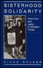 Sisterhood and Solidarity: Feminism and Labor in Modern Times