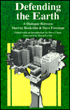 Defending the Earth: A Dialogue Between Murray Bookchin and Dave Foreman