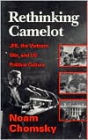 Rethinking Camelot: JFK, the Vietnam War, and U.S. Political Culture